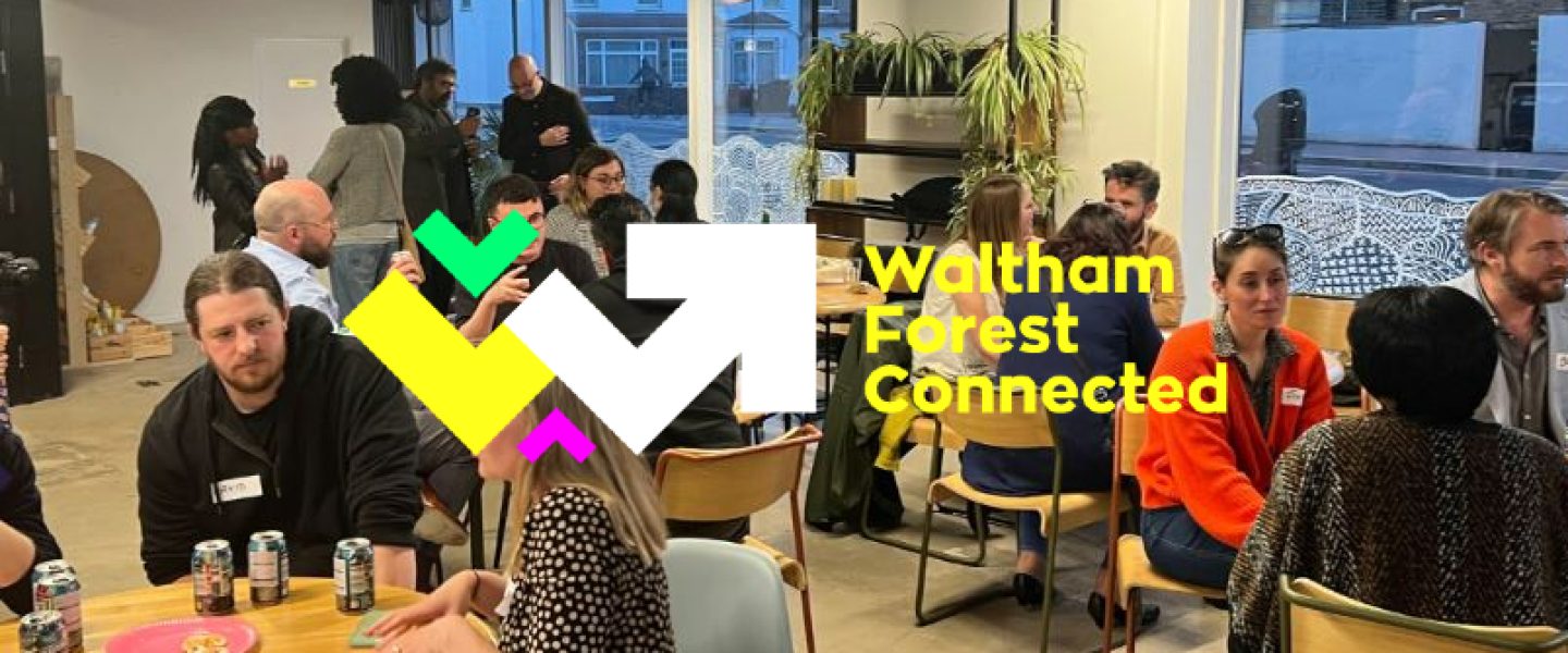 Attention businesses. Have you heard of Waltham Forest Connected?